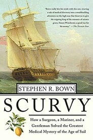 【中古】Scurvy: How A Surgeon A Mariner And A Gentlemen Solved The Greatest Medical Mystery Of The Age Of