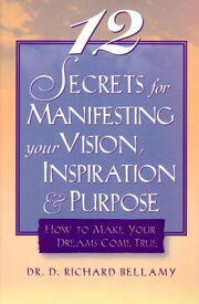 【中古】12 Secrets for Manifesting Your Vision Inspiration & Purpose: How to Make Your Dreams Come True