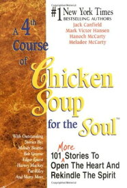 【中古】A 4th Course of Chicken Soup for the Soul: 101 More Stories to Open the Heart and Rekindle the Spiri