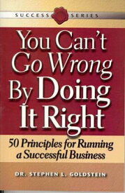 【中古】You Can't Go Wrong by Doing It Right: 50 Principles for Running a Successful Business (Success Serie