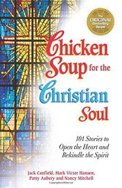 【中古】Chicken Soup for the Christian Soul: 101 Stories to Open the Heart and Rekindle the Spirit (Chicken