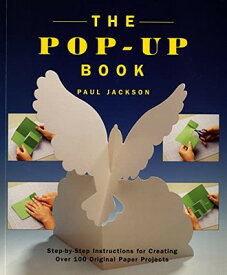 【中古】The Pop-Up Book: Step-By-Step Instructions for Creating Over 100 Original Paper Projects