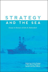 【中古】Strategy and the Sea: Essays in Honour of John B. Hattendorf