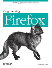 【中古】Programming Firefox: Building Rich Internet Applications with XUL