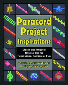 【中古】Paracord Project Inspirations: Classic and Original Knots & Ties for Fundraising, Fashion, or Fun