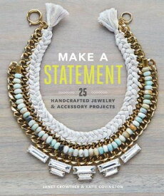 【中古】Make a Statement: 25 Handcrafted Jewelry & Accessory Projects