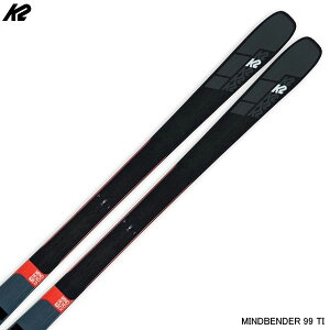 【22日20時-BlackFriday最大P44倍!】ケーツー スキー板 マインドベンダー 19-20 K2 MINDBENDER 99 TI フリーライド オールマウンテン パウダー 板のみ