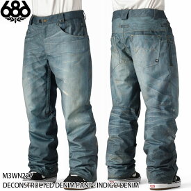 【エントリーでP10倍!!お買い物マラソン7/19 20時～】スノーウェア パンツ ロクハチ 24-25 686 DECONSTRUCTED DENIM PANT - INDIGO デコンストラクテッド デニム 日本正規品
