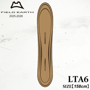 【ポイント10倍※お買い物マラソン〜10/27 9:59迄】【予約】 板 フィールドアース エルティーエー6 25-26 FIELD EARTH LTA6 BEIGE BAMBOO LINE 3D CORE スノーボード パウダー フリーライド 日本正規品
