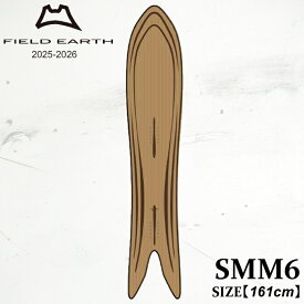 【予約】 板 フィールドアース エスエムエム6 25-26 FIELD EARTH SMM6 BEIGE BAMBOO LINE 3D CORE スノーボード パウダー フリーライド 日本正規品