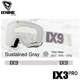 【5/23 20時～P5倍お買い物マラソン】【早期予約】アイエックスナイン ix9 IXNINE Sustained Gray24-25 IX3 PRO Titan Clear Len スキー スノーボード ゴーグル ユニセックス 日本正規品