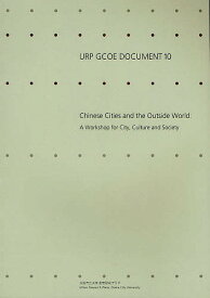 Chinese Cities and the Outside World A Workshop for City,Culture and Society／RichardCroucher／責任PingliLi／責任HiroshiOkano