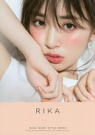 RIKA RIKA IZUMI STYLE BOOK PHOTO,FASHION,MAKE-UP,BODY,LIFE,STORY,and more …／泉里香【3000円以上送料無料】