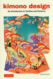 kimono design An Introduction to Textiles and Patterns／KeikoNitanai【3000円以上送料無料】