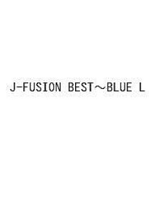 J-FUSION BEST�`BLUE L�y3000�~�ȏ㑗�������z
