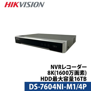 hƃJ 8K HIKVISION(nCNrW)NVRR[_[ PoE Jdsv {}jAt 4`l 1600f DS-7604NI-M1/4P