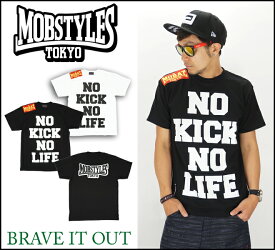 MOBSTYLES モブスタイル【2カラー】NO KICK NO LIFE S/S TEE /Tシャツ