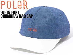 POLER |[[ AEghA Lv FURRY FONT CHAMBRAY DAD CAP AWX^[ Lbv Vu[ 231MCV0014 Vv J[uhoCU[ Xq CAP ] XP{[ Xm{[ T[tB