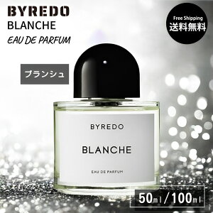 �o�C���[�h BYREDO �u�����V�� EDP �y �I�ׂ� 50ml 100ml �z �t���O�����X ���j�Z�b�N�X �o�C���[�h �o���[�h �I�[�f�p���t�@�� �I�[�h BLANCHE EDP �I�[�h�p���t�@�� ���[�Y�Z���e�B�t�H���A �s�I�j