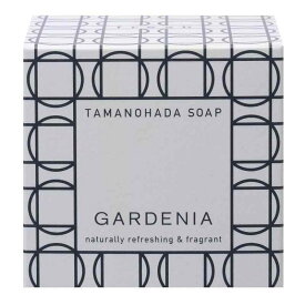 玉の肌(TAMANOHADA) SOAP GARDENIA
