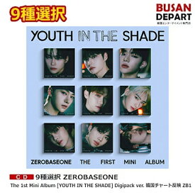 9種選択 ZEROBASEONE The 1st Mini Album [YOUTH IN THE SHADE] Digipack ver. 韓国チャート反映 ZB1 送料無料 ゼロベースワン ゼベワン