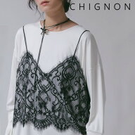 【予約】【12月上旬～中旬入荷予定】CHIGNON シニヨン シアーレースアジャストキャミソール レースキャミ…
