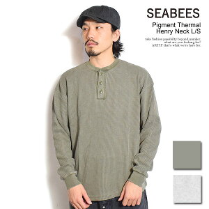 �V�[�r�[�Y T�V���c SEABEES Pigment Thermal Henry Neck L/S �����Y ����T �T�[�}��T�V���c �w�����[�l�b�N �������� �X�g���[�g