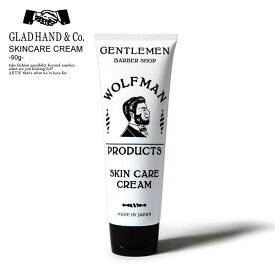 GLAD HAND グラッドハンド スキンケアクリーム SKIN CARE CREAM -90g- メンズ ボディクリーム 保湿 WOLFMAN