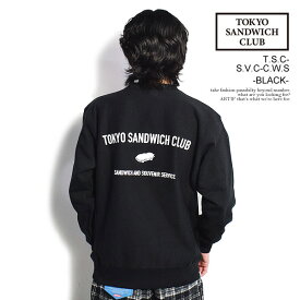 トウキョウサンドウィッチクラブ スウェット TOKYO SANDWICH CLUB T.S.C-S.V.C-C.W.S -BLACK- メンズ クルーネック 送料無料 ストリート