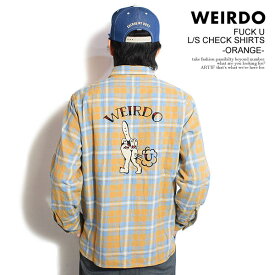 ウィアード シャツ WEIRDO FUCK U - L/S CHECK SHIRTS -ORANGE- メンズ チェックシャツ 長袖 アメカジ 送料無料 ストリート