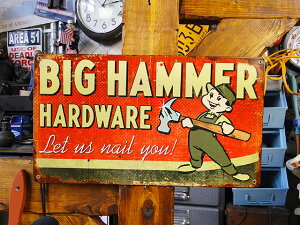 ビッグハンマー ハードウェア U.S.ヘヴィースチールサイン 看板 アメリカン雑貨 アメリカ雑貨 グッズ
