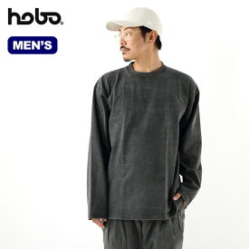 ホーボー アーチザンL/SクルーネックTシャツコットンヘビーウェイトジャージ hobo ARTISAN L/S CREW NECK TEE COTTON HEAVYWEIGHT JERSEY メンズ HB-C3403 トップス Tシャツ ロングスリーブ 長袖 キャンプ アウトドア