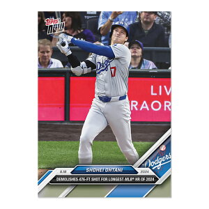 Jĕ #316 GŒ476tB[g̃z[łLÕJ[h - Demolishes 476-FT Shot for Longest MLB HR of 2024 - Shohei Ohtani 2024 Topps Now Card 7/14