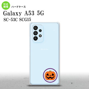 SC-53C SCG015 Galaxy A53 5G �X�}�z�P�[�X �w�ʃP�[�X �n�[�h�P�[�X �n���E�B�� �J�{�`���|�C���g �N���A �����Y ���f�B�[�X nk-a53-413