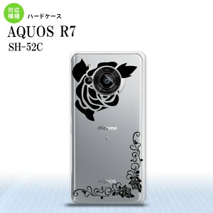 SH-52C AQUOS R7 スマホケース 背面ケース ハードケース バラ A クリア 黒 2022年 7月発売 nk-r7-1065