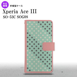 SO-53C SOG08 Xperia Ace III 手帳型スマホケース カバー ドット 水玉 ミント ピンク nk-004s-so53c-dr1651