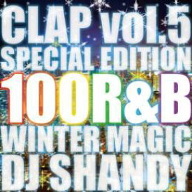 DJ SHANDY / CLAP Vol.5 -WINTER MAGIC R&B 100 SONGS BEST MEGA MIX-