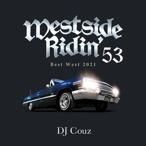 福袋特集 即出荷 21年ベスト ウエスト ミックス 最高にクールな西海岸産Hip Hop 'n RBを一気に聴ける DJ COUZ Westside Ridin' Vol.53 -Best West 2021- tnifranchise.net tnifranchise.net