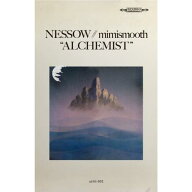 NESSOW // mimismooth / ALCHEMIST 天・地 [2TAPE]