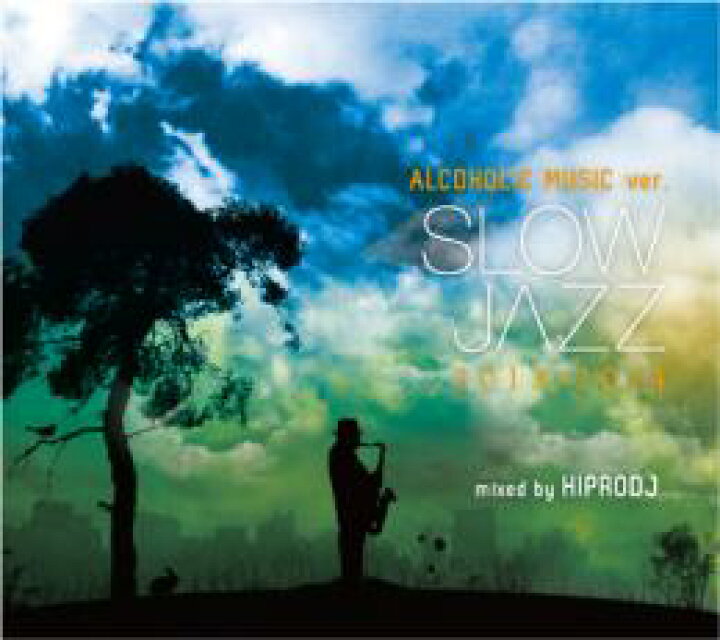 楽天市場】HIPRODJ / ALCOHOLIC MUSIC ver. SLOW JAZZ 2013〆2014 