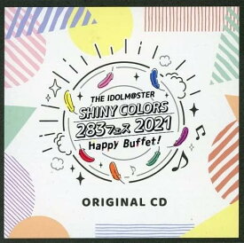 THE IDOLM＠STER SHINY COLORS 283フェス 2021 Happy Buffet ORIGINAL CD