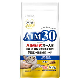 キャットフード　AIM30　室内成猫用　健康な尿路・毛玉ケア　チキン　600g　関東当日便