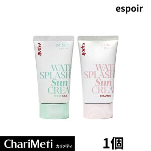 espoir GX|A EH[^[XvbV TN[ WATER SPLASH SUN CREAM CERAMIDE / FRESH CICA Ď~ n SPF50+ PA++++ ؍ UVn ێ UVJbg g[Abv c vC}[ Ď~߃N[