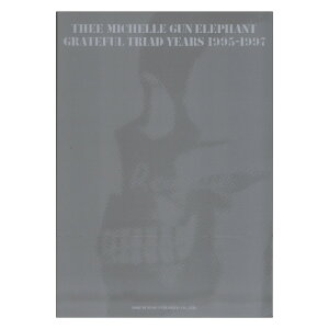 THEE MICHELLE GUN ELEPHANT GRATEFUL TRIAD YEARS 1995-1997 ohXRA h~yoŎ