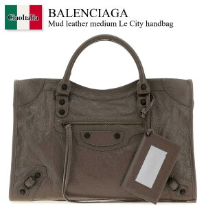 �y���ʌ���E�݌Ɍ���E�����ҏ����I�z �o�����V�A�K / ���΂� / �J�o�� / Balenciaga Mud Leather Medium Le City Handbag / 865760 2ACFH / 865760 2ACFH 5848 / 8657602ACFH / 8657602ACFH 5848 / 8657602ACFH5848 / �n���h�o�b�O