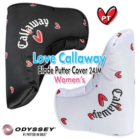 オデッセイ ラブキャロウェイ ブレード パターカバー 24 JM レディース ゴルフ 2024年モデル LOVE Callaway ODYSSEY