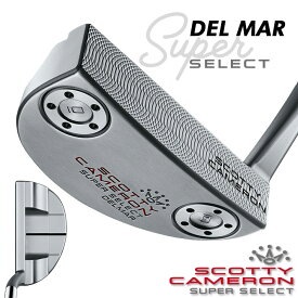 タイトリスト スコッティ キャメロン スーパーセレクト パター Titleist SCOTTY CAMERON SUPER SELECT PUTTERS 右用 デルマー Del Mar 日本正規品 Titleist SUPER SELECT デルマー 2023 CAMERON