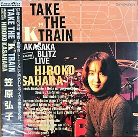 【新品・未開封】LD 笠原弘子 TAKE THE KTRAIN AKASAKA BLI廃盤 希少 正規品