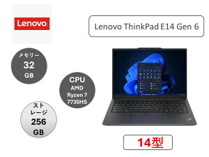 Vi Lenovo(m{) m[gp\R Lenovo ThinkPad E14 Gen 6 AMD Ryzen 7 7735HSE32GB[E256GB SSDE14^WUXGAt v~A2 ItBXt