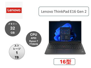 Vi Lenovo(m{) m[gp\R Lenovo ThinkPad E16 Gen 2 AMD Ryzen 7 7735HSE32GBE1TBE16^WUXGAtځEItBXt